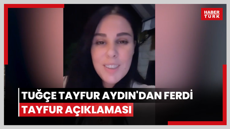 Tuğçe Tayfur Aydın'dan Ferdi Tayfur açıklaması: Babama kırgınım