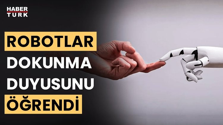 Robotlar insan dokunuşunu hissetmeyi öğrendi
