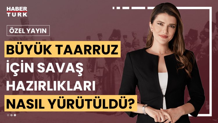 Özel Yayın - 30 Ağustos 2024 (Büyük Taarruz&#039;un kilit adımları nelerdi?)