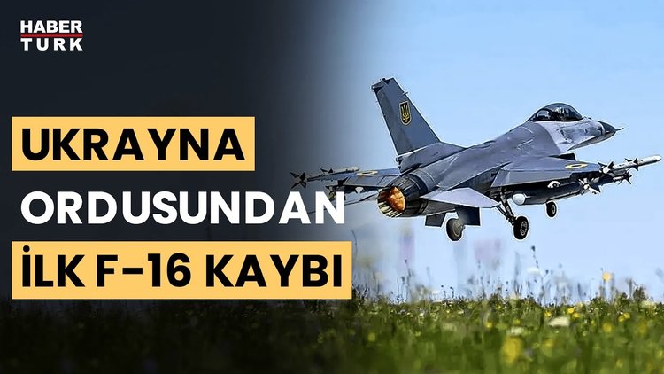 Ukrayna ordusunda ilk F-16 kaybı gerçekleşti