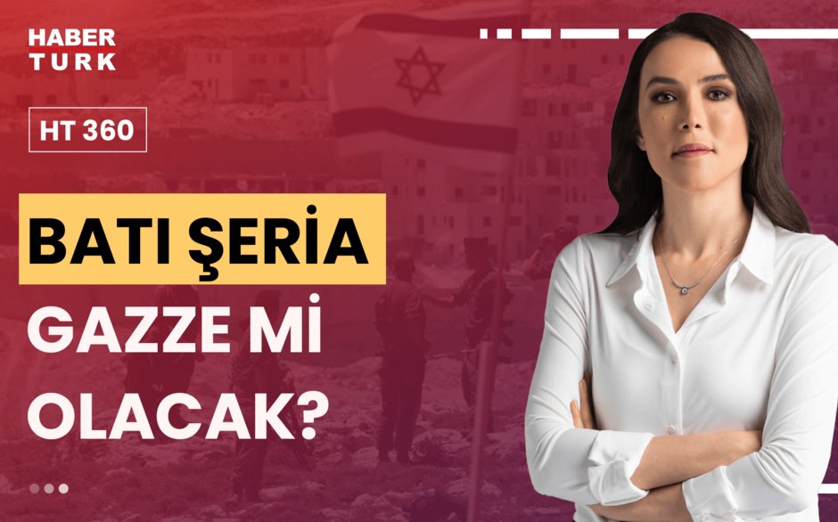 HT 360 - 30 Ağustos 2024 (Gazze'den sonra hedef Batı Şeria mı?)