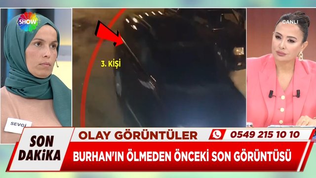 Burhan'ın son görüntüleri!