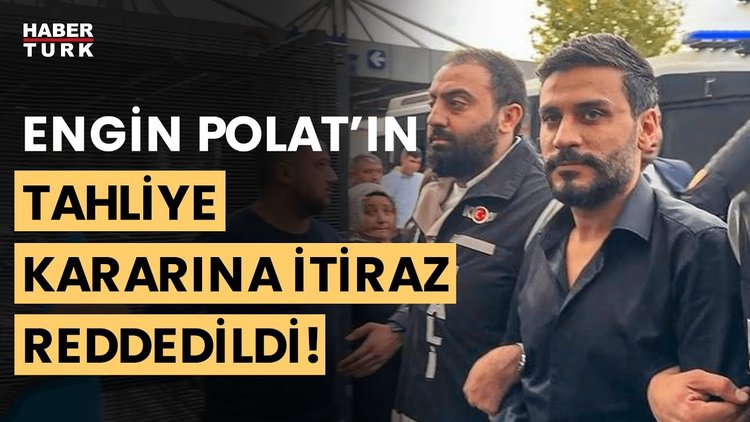 SON DAKİKA! Engin Polat&#039;ın tahliyesine ilişkin Başsavcılık itirazı reddedildi!