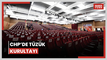 CHP'de tüzük kurultayı başlıyor