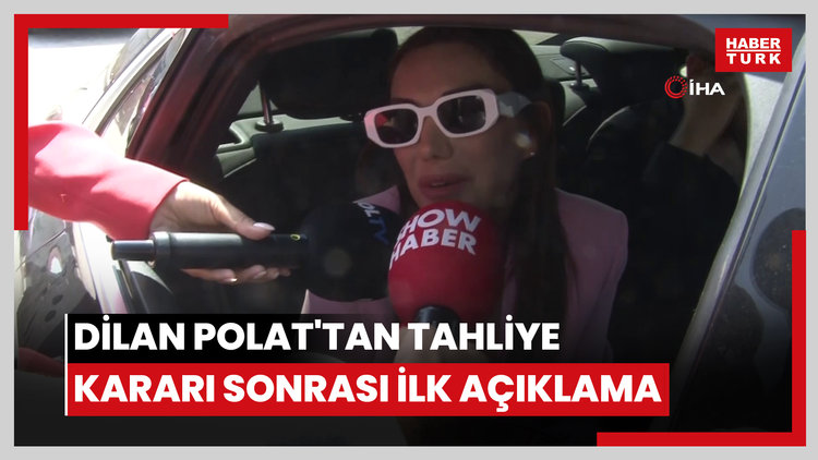 Dilan Polat'tan tahliye kararı sonrası ilk açıklama