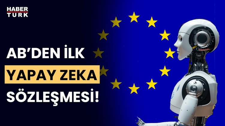 AB&#039;den yapay zekaya ilişkin ilk uluslararası sözleşme