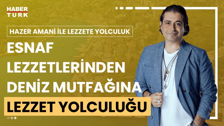 Hazer Amani ile Lezzete Yolculuk - 8 Eylül 2024 (İstanbul Boğazı'nın gözde semtlerinden Yeniköy)