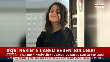 Narin'in cansız bedeni bulundu