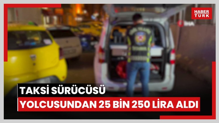 Yolcusundan 25 bin lira aldı!