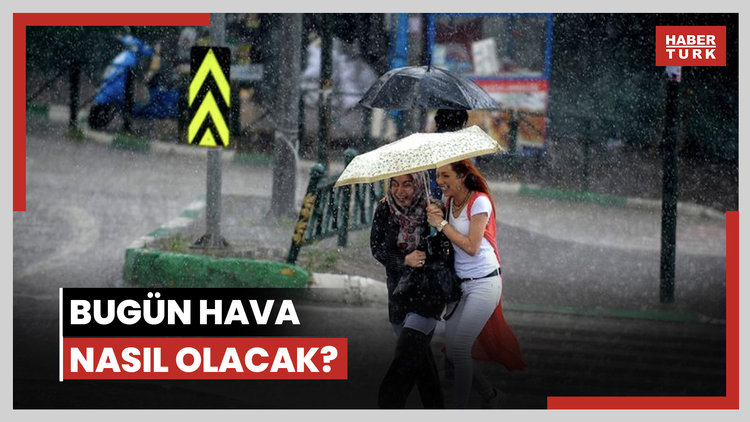 Bugün hava nasıl olacak?