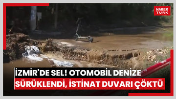 İzmir'de sel! Otomobil denize sürüklendi, istinat duvarı çöktü