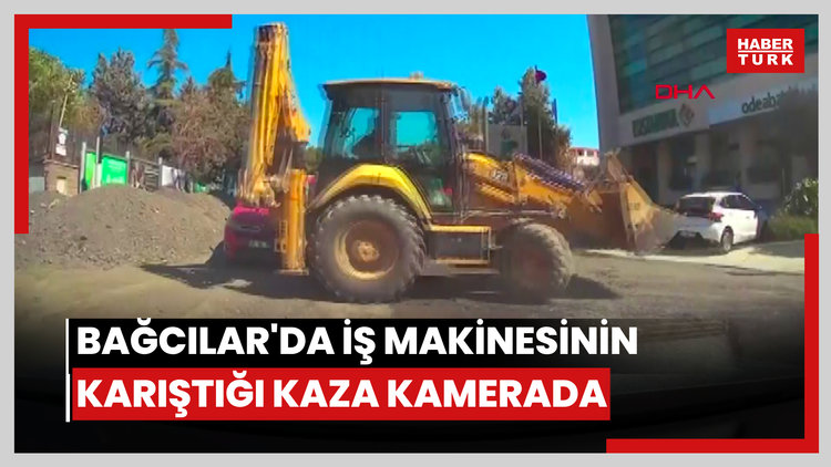 Bağcılar'da iş makinesinin karıştığı kaza kamerada