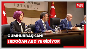 Cumhurbaşkanı Erdoğan ABD'ye gidiyor