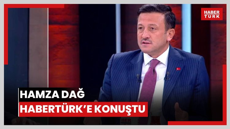 Hamza Dağ Habertürk'e konuştu