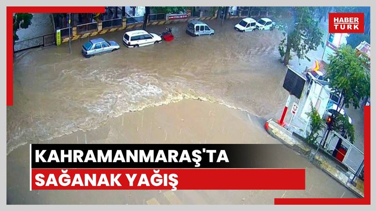 Kahramanmaraş'ta sel