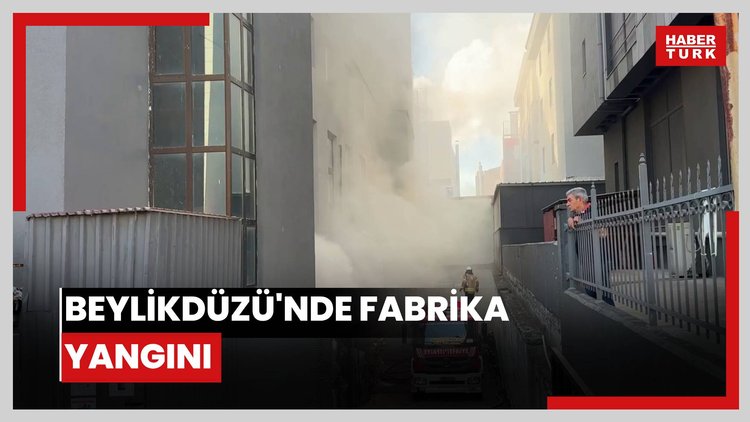 Beylikdüzü'nde fabrika yangını