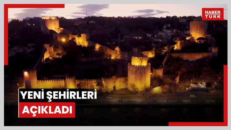 Yeni şehirleri açıkladı