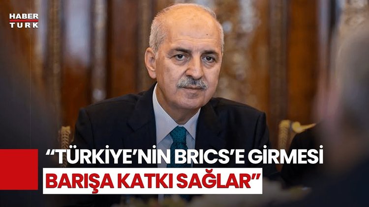 Kurtulmuş&#039;tan Türkiye&#039;nin BRICS Üyeliği Hakkında Açıklama: Dünya Çok Kutuplu Döneme Girdi