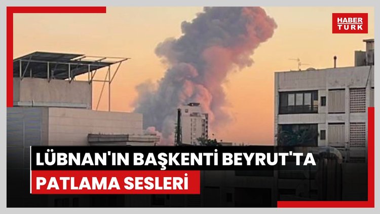 Lübnan'ın başkenti Beyrut'ta çok sayıda patlama sesi duyuldu