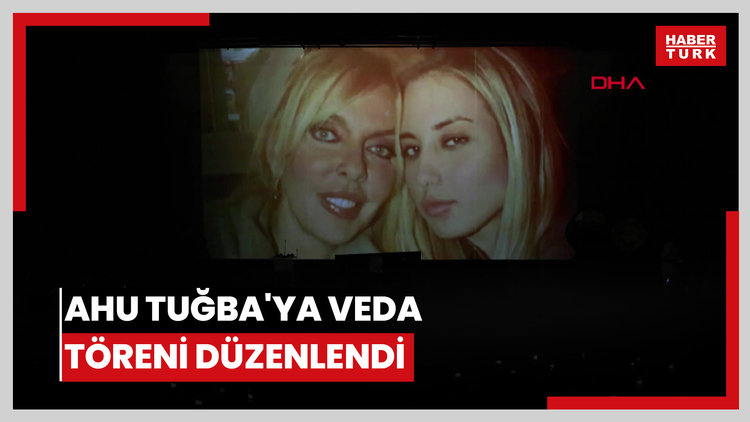 Ahu Tuğba'ya veda töreni düzenlendi