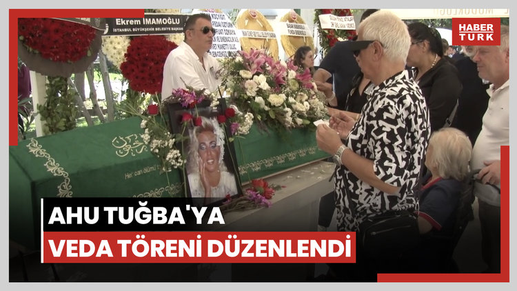 Ahu Tuğba'ya veda töreni düzenlendi