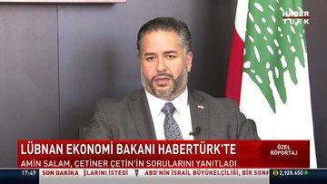 Lübnan Ekonomi Bakanı Habertürk'te