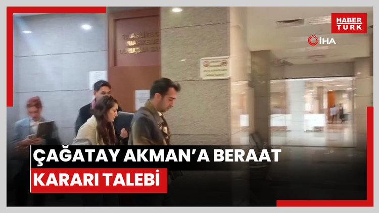 Çağatay Akman'a beraat kararı talebi