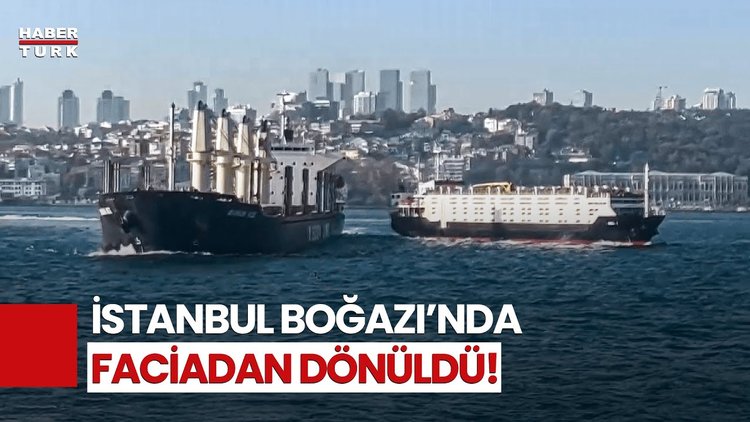 İstanbul Boğazı&#039;nda İki Yük Gemisi Çarpıştı! Faciadan Kıl Payı Dönüldü!
