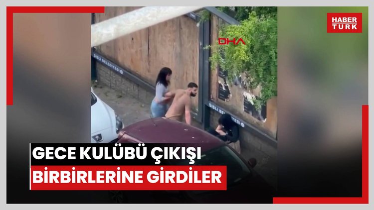 Şişli'de gece kulübü çıkışı birbirlerine girdiler