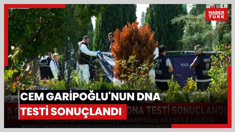 Cem Garipoğlu'nun DNA testi sonuçlandı