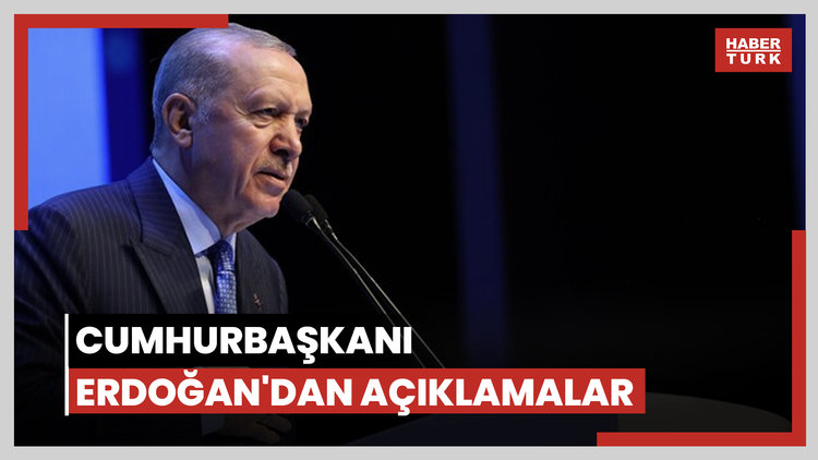 Cumhurbaşkanı Erdoğan'dan açıklamalar