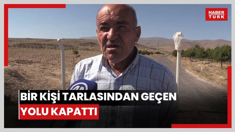 Bir kişi tarlasından geçen yolu kapattı