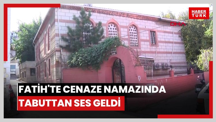 Fatih'te cenaze namazında tabuttan ses geldi, öldü sanılan kişi ambulansla hastaneye götürüldü