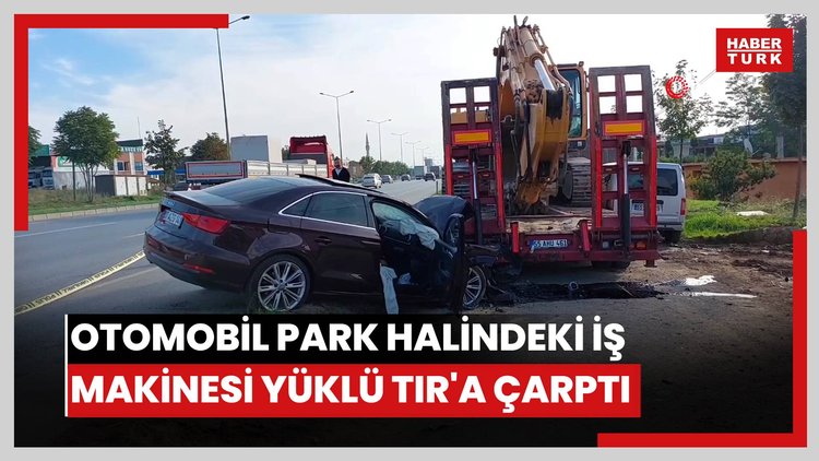 Otomobil park halindeki iş makinesi yüklü tıra çarptı, 70 yaşındaki sürücü öldü
