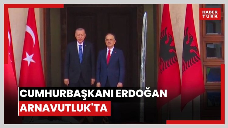 Cumhurbaşkanı Erdoğan Arnavutluk'ta