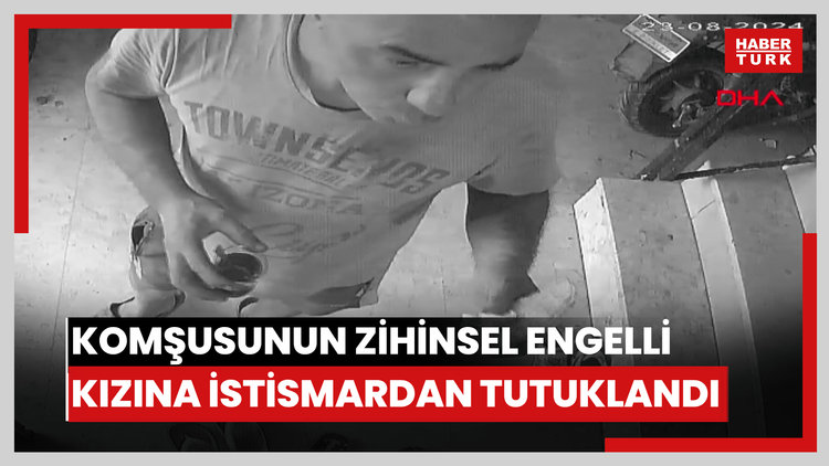 Komşusunun zihinsel engelli kızına istismardan tutuklandı