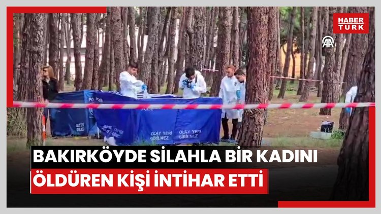 Bakırköyde silahla bir kadını öldüren kişi intihar etti