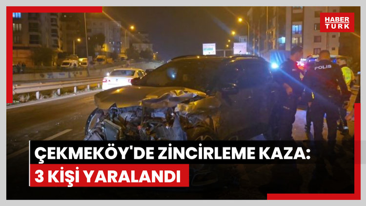 Çekmeköy'de zincirleme trafik kazasında 3 kişi yaralandı