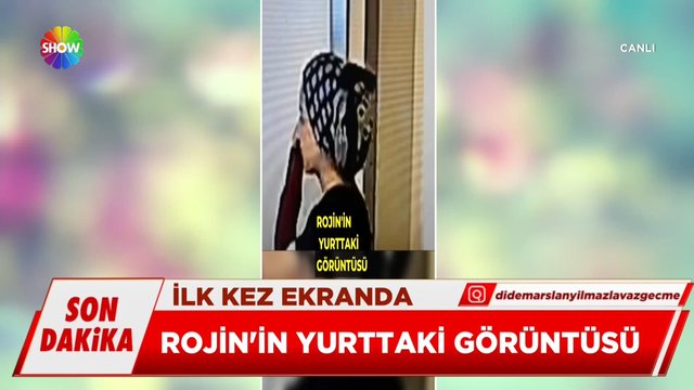 Rojin'in yurttaki görüntüsü!