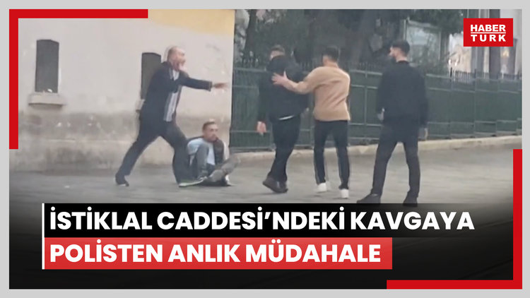 İstiklal Caddesi'ndeki kavgaya polisten anlık müdahale