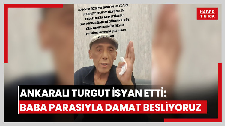 Ankaralı Turgut isyan etti: Baba parasıyla damat besliyoruz