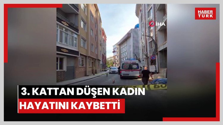 Silivri'de 3. kattan düşen kadın hayatını kaybetti