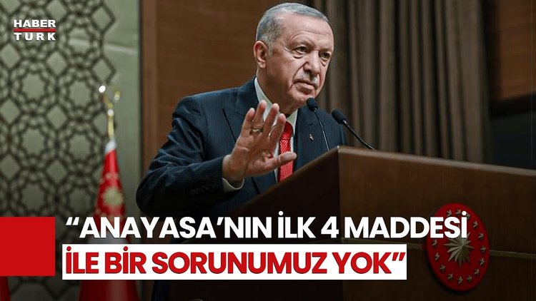 Cumhurbaşkanı Erdoğan: &quot;Partimizin Ve Cumhur İttifakı&#039;nın Anayasanın İlk 4 Maddesi İle Sorunu Yok&quot;