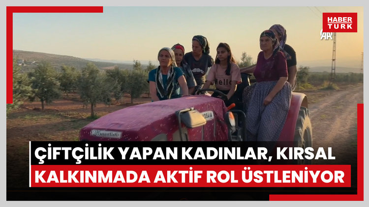 Kilisin köylerinde çiftçilik yapan kadınlar, kırsal kalkınmada aktif rol üstleniyor