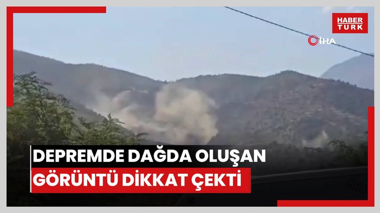 Depremde dağda oluşan görüntü dikkat çekti