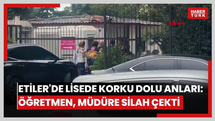 Etiler'de okulda korku dolu anlar: Öğretmen müdüre silah çekti