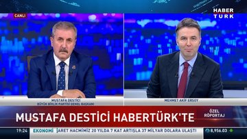 BBP Genel Başkanı Mustafa Destici'den Habertürk'e açıklamalar