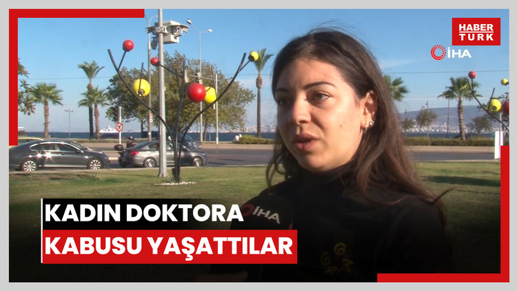 Kadın doktora kabusu yaşattılar: Dehşete kapıldım