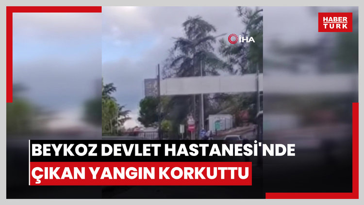 Beykoz Devlet Hastanesi'nde çıkan yangın korkuttu