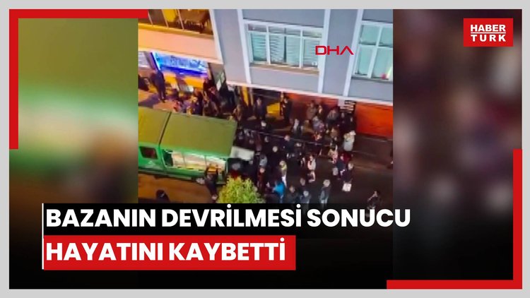 Şişli'de temizlik yaparken bazanın devrilmesi sonucu hayatını kaybetti